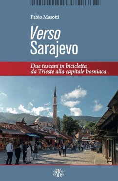 Cover Verso Sarajevo. Due toscani in bicicletta da Trieste alla capitale bosniaca