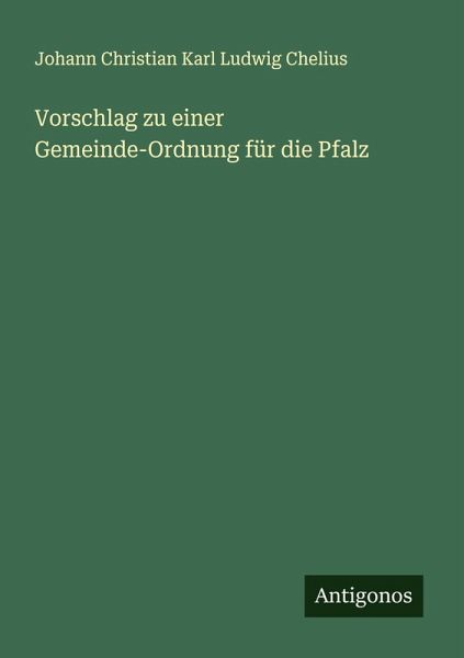 Vorschlag zu einer Gemeinde-Ordnung für die Pfalz Vorschlag zu einer Gemeinde-Ordnung für die Pfalz