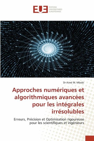 Approches numériques et algorithmiques avancées pour les intégrales irrésolubles Approches numériques et algorithmiques avancées pour les intégrales irrésolubles