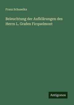 Cover Beleuchtung der Aufklärungen des Herrn L. Grafen Ficquelmont