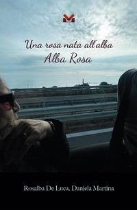 Cover Una rosa nata all'alba. Alba Rosa