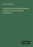 Lateinische und Griechische Messen aus dem zweiten bis sechsten Jahrhundert Lateinische und Griechische Messen aus dem zweiten bis sechsten Jahrhundert