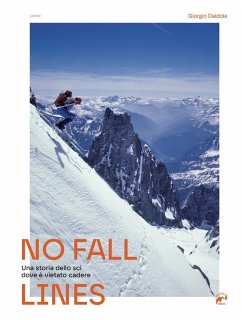 No fall lines. Una storia dello sci dove è vietato cadere - Daidola, Giorgio