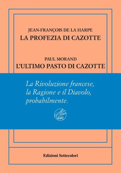 La profezia di Cazotte-L'ultimo pasto di Cazotte. Ediz. numerata La profezia di Cazotte-L'ultimo pasto di Cazotte. Ediz. numerata