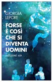 Forse è così che si diventa uomini