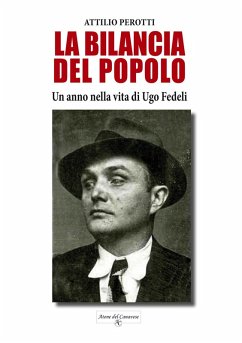 La bilancia del popolo. Un anno nella vita di Ugo Fedeli Cover La bilancia del popolo. Un anno nella vita di Ugo Fedeli