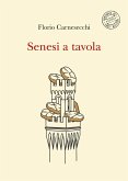 Senesi a tavola. La memoria della cucina: storie di fame e di fate, tra sogni e bisogni