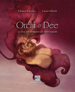 Orchi e dee. La voce più intrigante del regno vegetale - Esposito, Fabiana; Salvioli, Luana Orchi e dee. La voce più intrigante del regno vegetale - Esposito, Fabiana; Salvioli, Luana