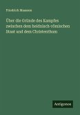 Über die Gründe des Kampfes zwischen dem heidnisch-römischen Staat und dem Christenthum Über die Gründe des Kampfes zwischen dem heidnisch-römischen Staat und dem Christenthum