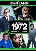 Nato nel 1972. Italia 1972-1989. I miei primi 18 anni Nato nel 1972. Italia 1972-1989. I miei primi 18 anni