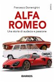 Alfa Romeo. Una storia di audacia e passione Alfa Romeo. Una storia di audacia e passione