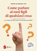 Come parlare ai tuoi figli di qualsiasi cosa (eBook, ePUB) Come parlare ai tuoi figli di qualsiasi cosa (eBook, ePUB)