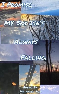 I PROMISE MY SKY ISN'T ALWAYS FALLING (eBook, ePUB) - Mae, Ms. Angel
