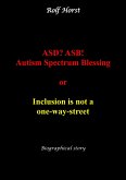 ASD? ASB! Autism Spectrum Blessing: Inclusion, Rinzai Zen, Diagnosis, Therapy, Addiction, Neurotypical, Overload, Meltdown, Shutdown, Masking, post-traumatic stress disorder (eBook, ePUB)
