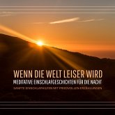 Wenn die Welt leiser wird - Meditative Einschlafgeschichten für die Nacht (MP3-Download) Wenn die Welt leiser wird - Meditative Einschlafgeschichten für die Nacht (MP3-Download)