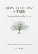 How to Draw a Tree: From the Fruit to... - Bild 1