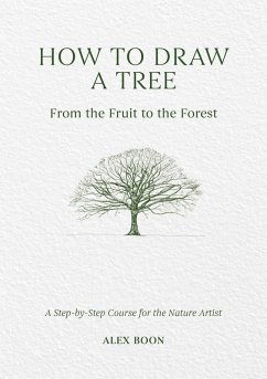 How to Draw a Tree: From the Fruit to the Forest (eBook, ePUB) - Boon, Alex