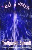 AD ASTRA 017 Buchausgabe: Treffpunkt: Zukunft AD ASTRA 017 Buchausgabe: Treffpunkt: Zukunft