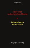 ASD? ASB! Autism Spectrum Blessing: Inclusion, Rinzai Zen, Diagnosis, Therapy, Addiction, Neurotypical, Overload, Meltdown, Shutdown, Masking, post-traumatic stress disorder