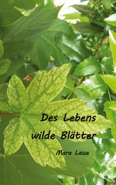 Des Lebens wilde Blätter