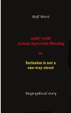 ASD? ASB! Autism Spectrum Blessing: Inclusion, Rinzai Zen, Diagnosis, Therapy, Addiction, Neurotypical, Overload, Meltdown, Shutdown, Masking, post-traumatic stress disorder