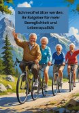 Schmerzfrei älter werden: Ihr Ratgeber für mehr Beweglichkeit und Lebensqualität
