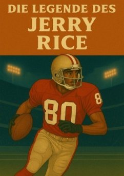 Die Legende des Jerry Rice - Bauer, Anton
