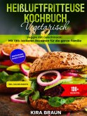 Heißluftfritteuse Kochbuch Vegetarisch