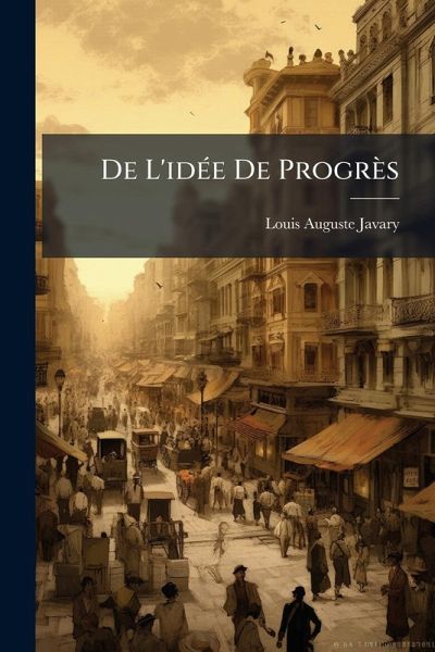 De L'idÃ(c)e De Progrès De L'idÃ(c)e De Progrès