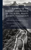 Journal of the North China Branch of the Royal Asiatic Society, Volumes 8-9 Journal of the North China Branch of the Royal Asiatic Society, Volumes 8-9
