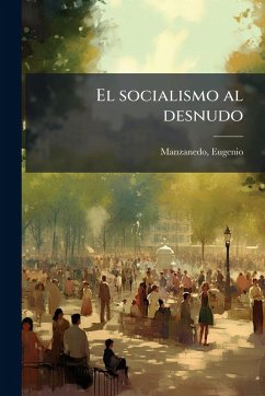 El socialismo al desnudo - Eugenio, Manzanedo