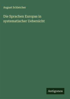Die Sprachen Europas in systematischer Uebersicht - Schleicher, August