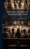 Natural History in Shakespeare's Time Natural History in Shakespeare's Time