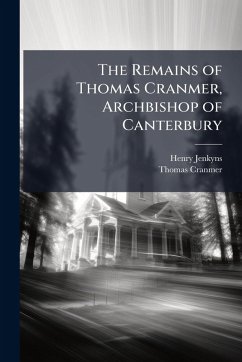 Cover The Remains of Thomas Cranmer, Archbishop of Canterbury