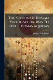 The Notion Of Human Virtue According To Saint Thomas Aquinas The Notion Of Human Virtue According To Saint Thomas Aquinas