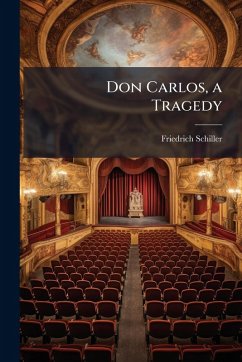 Don Carlos, a Tragedy - Schiller, Friedrich