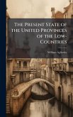 The Present State of the United Provinces of the Low-Countries The Present State of the United Provinces of the Low-Countries