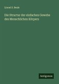 Die Structur der einfachen Gewebe des Menschlichen Körpers