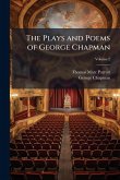 The Plays and Poems of George Chapman