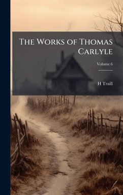 The Works of Thomas Carlyle Cover The Works of Thomas Carlyle