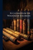 Ecclesiastes & the Wisdom of Solomon Ecclesiastes & the Wisdom of Solomon
