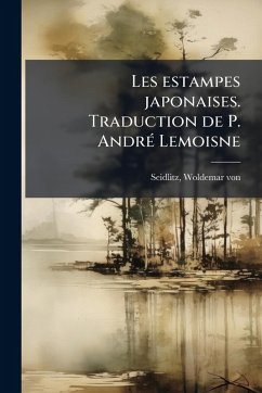 Cover Les estampes japonaises. Traduction de P. AndrÃ(c) Lemoisne