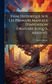 Essai Historique Sur Les Premiers Manuels D'invention Oratoire Jusqu'Ã Aristote Essai Historique Sur Les Premiers Manuels D'invention Oratoire Jusqu'Ã Aristote
