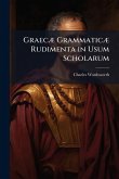 GraecÃ] GrammaticÃ] Rudimenta in Usum Scholarum
