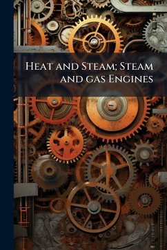 Cover Heat and Steam; Steam and gas Engines