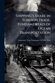 Shipping's Share in Foreign Trade; Fundamentals of Ocean Transportation