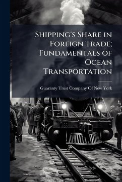 Cover Shipping's Share in Foreign Trade; Fundamentals of Ocean Transportation