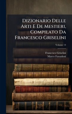 Cover Dizionario Delle Arti E De Mestieri, Compilato Da Francesco Griselini
