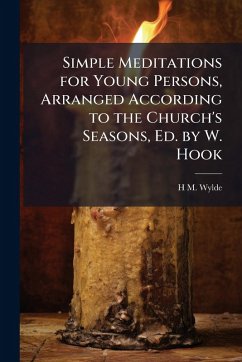 Cover Simple Meditations for Young Persons, Arranged According to the Church's Seasons, Ed. by W. Hook