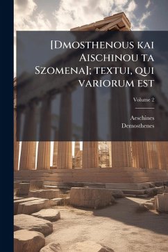 Cover [Dmosthenous kai Aischinou ta Szomena]; textui, qui variorum est